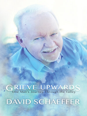 cover image of Grieve Upwards: One Man's Journey Through the Valley